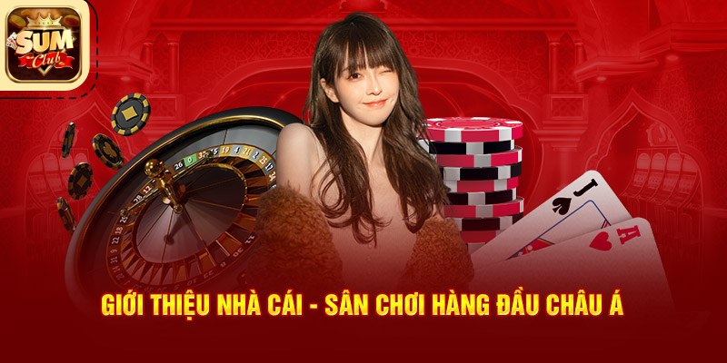 Giới thiệu SumClub - Thương Hiệu Cá Cược Đổi Thưởng Hàng Đầu Giới Thiệu SumClub – Sự Lựa Chọn Hàng Đầu