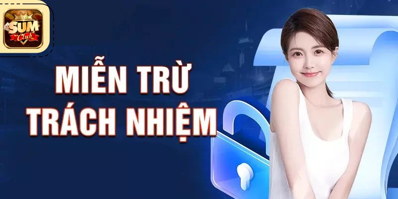 Miễn Trách Nhiệm Sumclub - Bảo Vệ Nhà Cái và Người Chơi Điều Khoản Miễn Trách Nhiệm Sumclub Cam Kết Bảo Vệ Người Chơi