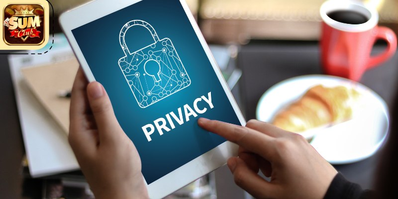 Quyền Riêng Tư Sumclub - Đảm Bảo An Toàn Thông Tin Cá Nhân Cách Đảm Bảo Quyền Riêng Tư Sumclub Khi Sử Dụng