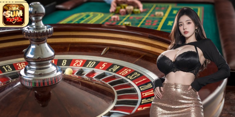 Roulette Sumclub - Kinh Nghiệm Chơi Hiệu Quả Từ Cao Thủ